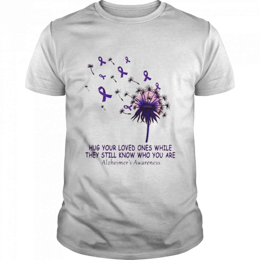 Dandelion Breast Cancer hug your loved ones while they still know who you are shirt