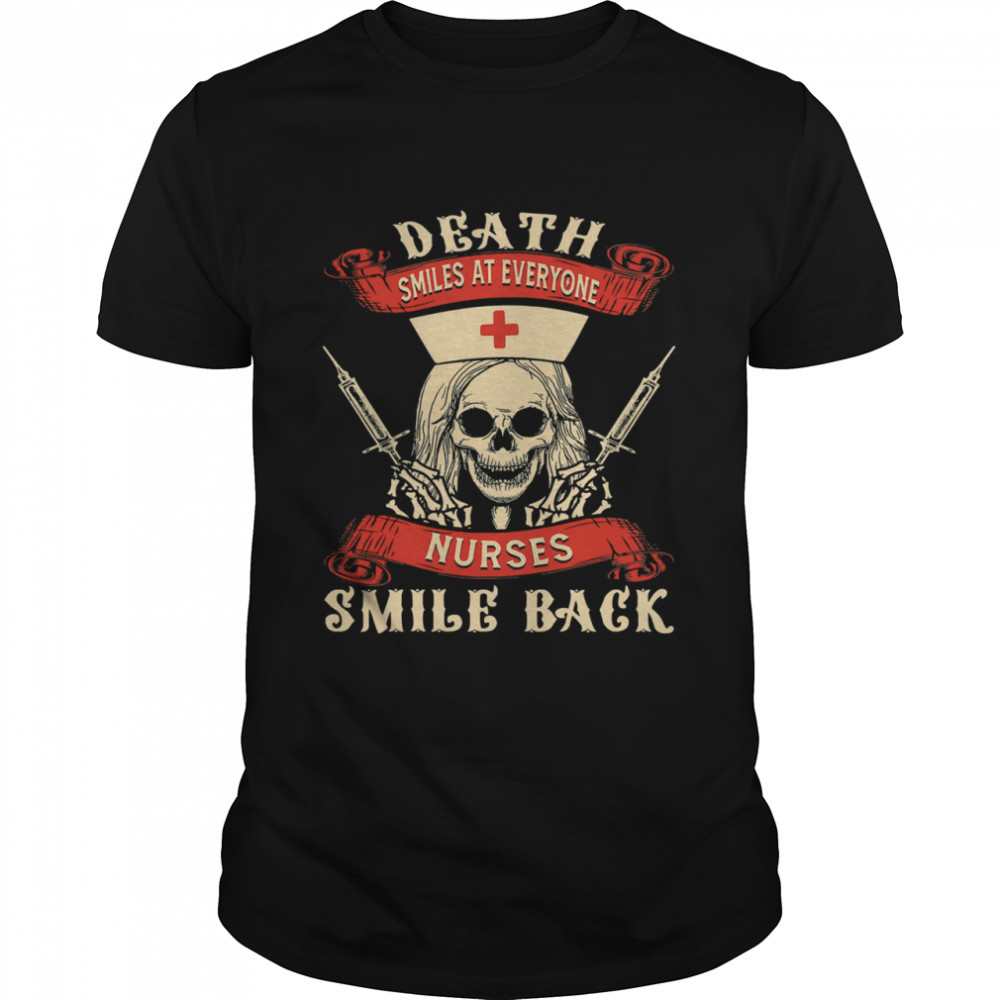 Death smiles at everyone nurses smile back shirt