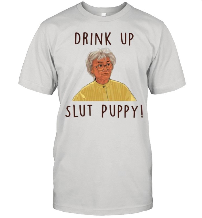 Drink Up Slut Puppy Shirt