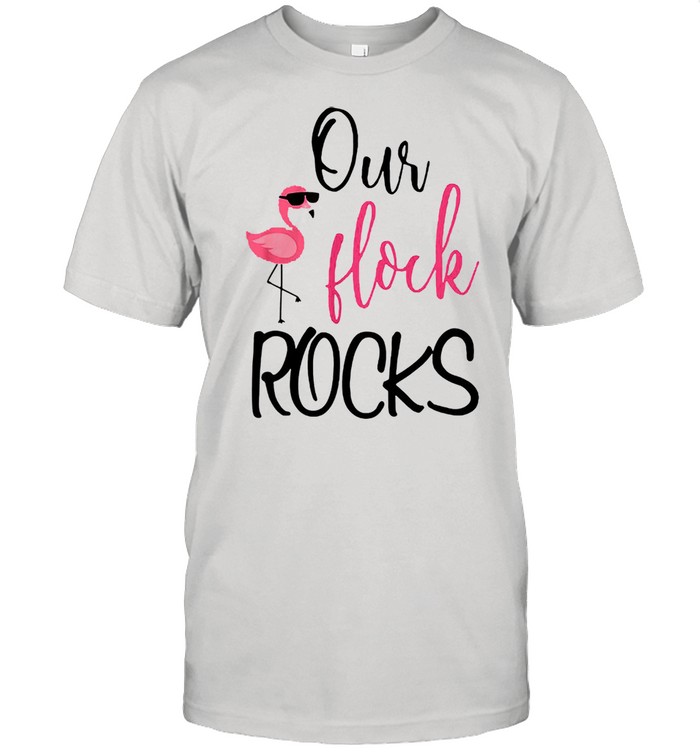 Flamingo our flock rocks shirt