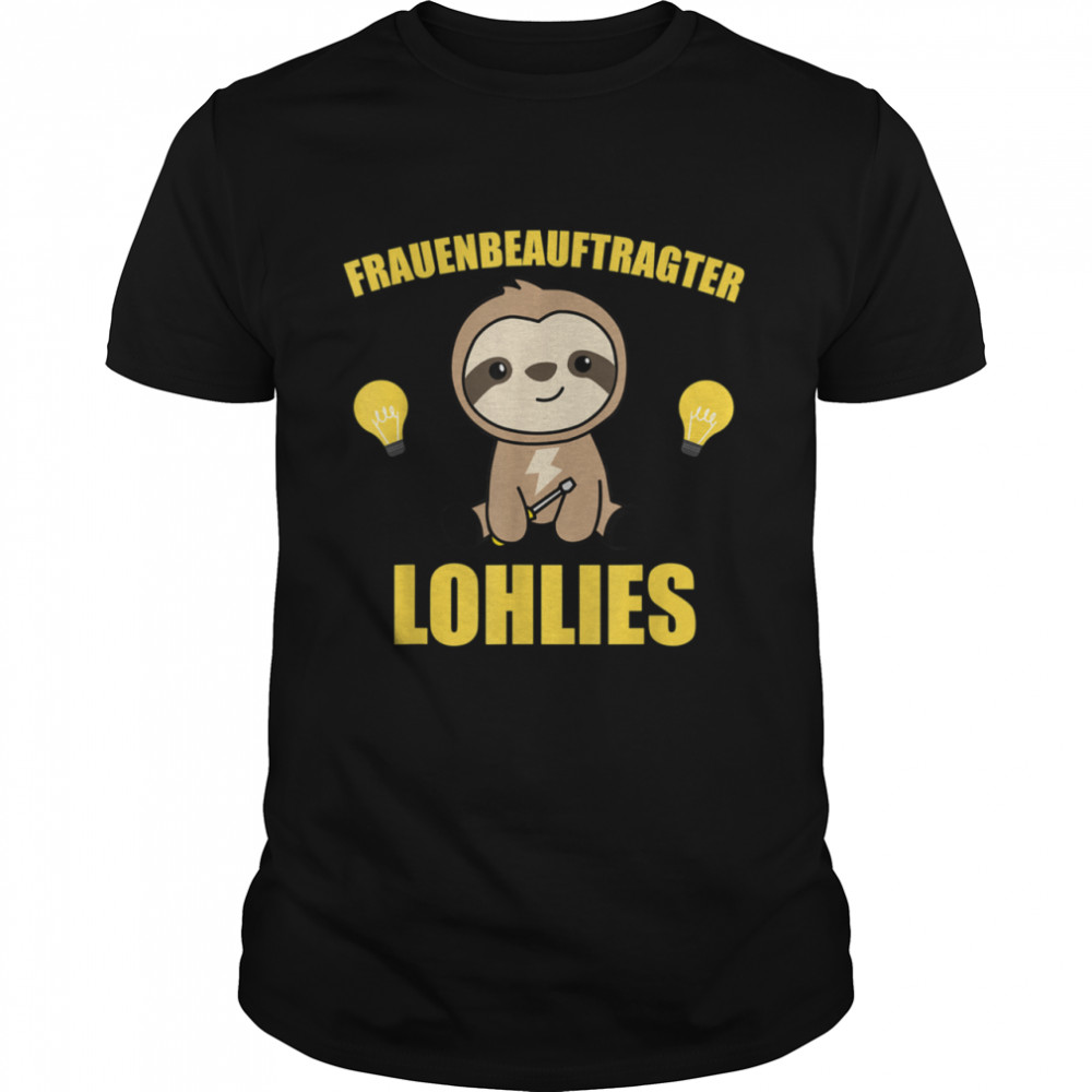 Frauenbeauftragter Lohlies Elektriker Faultier shirt