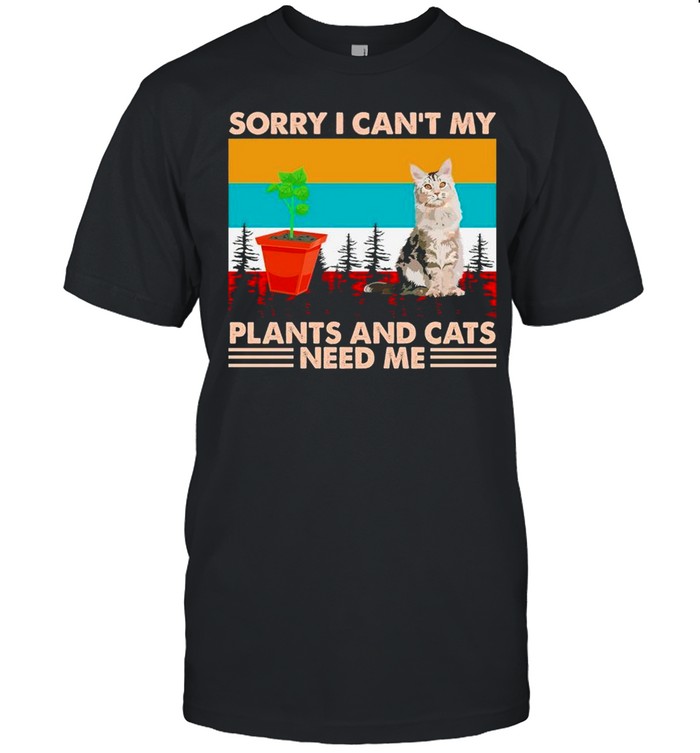 Gardening Sorry I Cant My Plants And Cats Need Me Vintage shirt