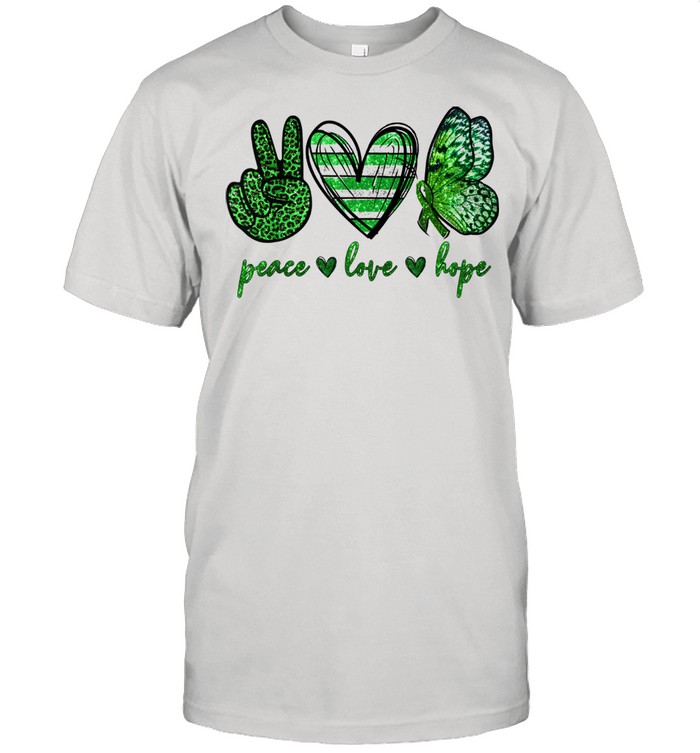 Green Peace Love Hopetal Health Awareness Month Shirt