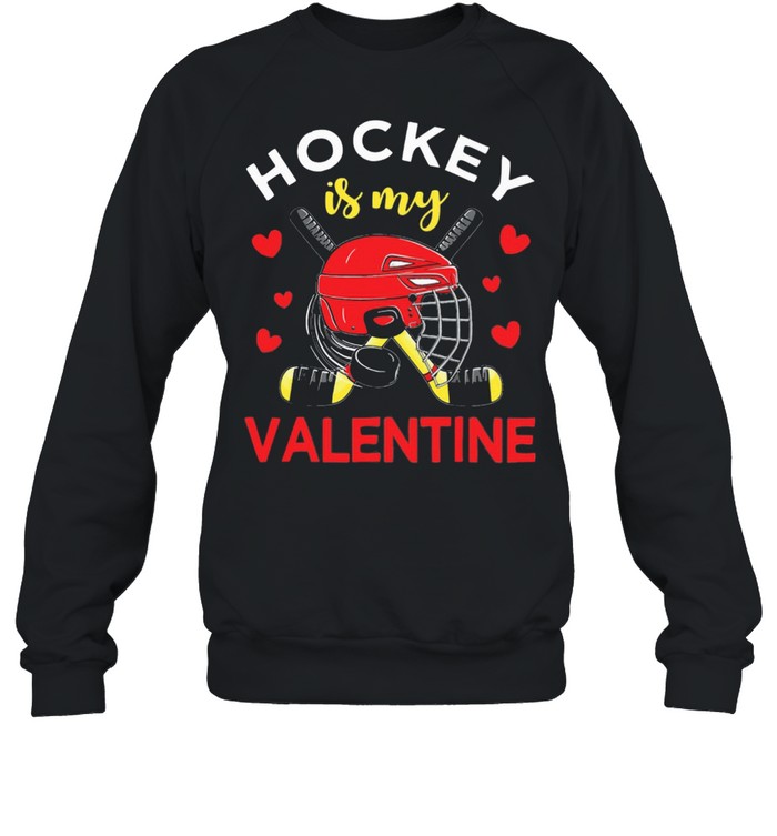Hockey Is My Valentine  Unisex Sweatshirt