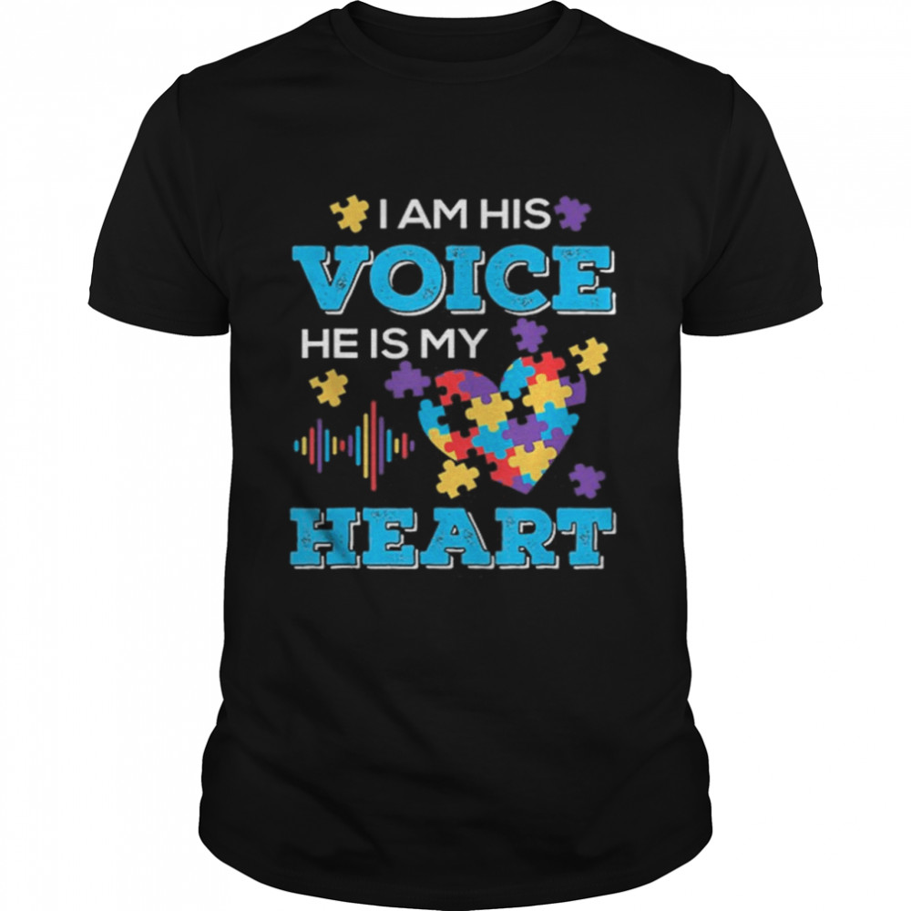 I Am His Voice He Is My Heart Autism 2021 shirt