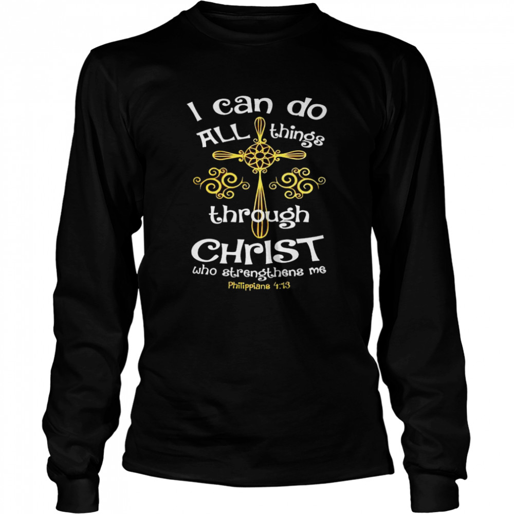 I can do all things through Christ who strengthens me shirt Long Sleeved T-shirt