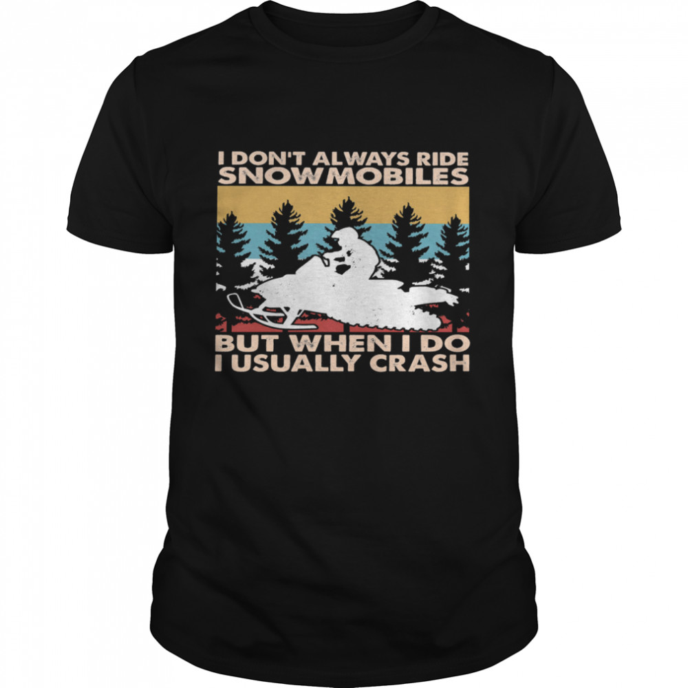 I dont always ride but when I do I usually crash vintage shirt