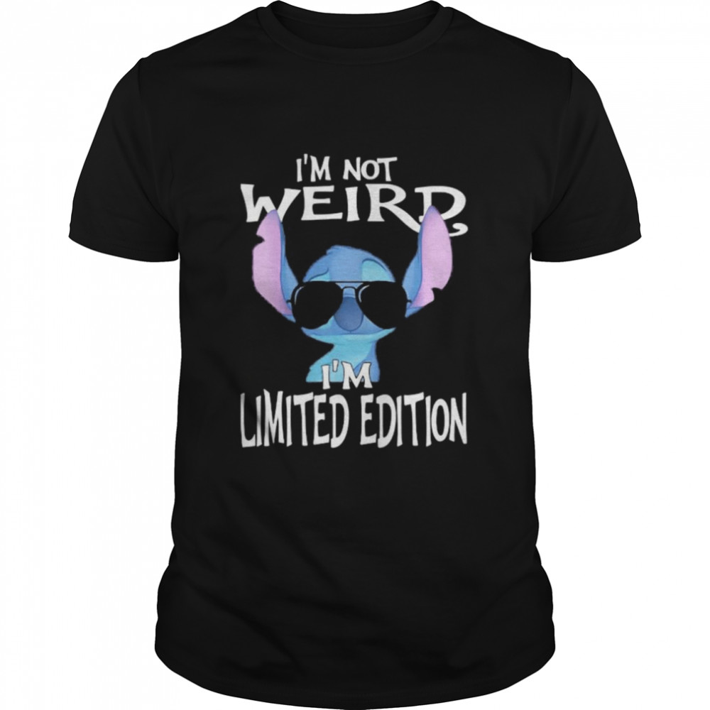 I’m Not Weird I’m Limited Edition Stitch Shirt