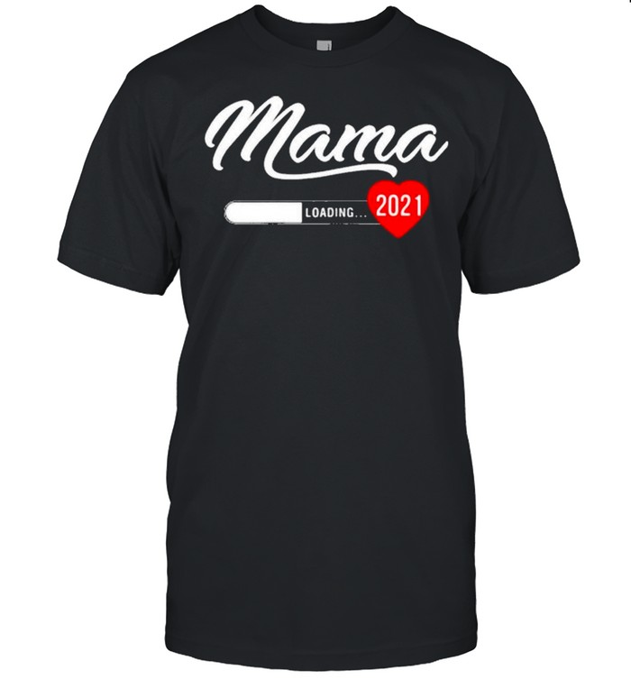 Mama 2021 Loading shirt