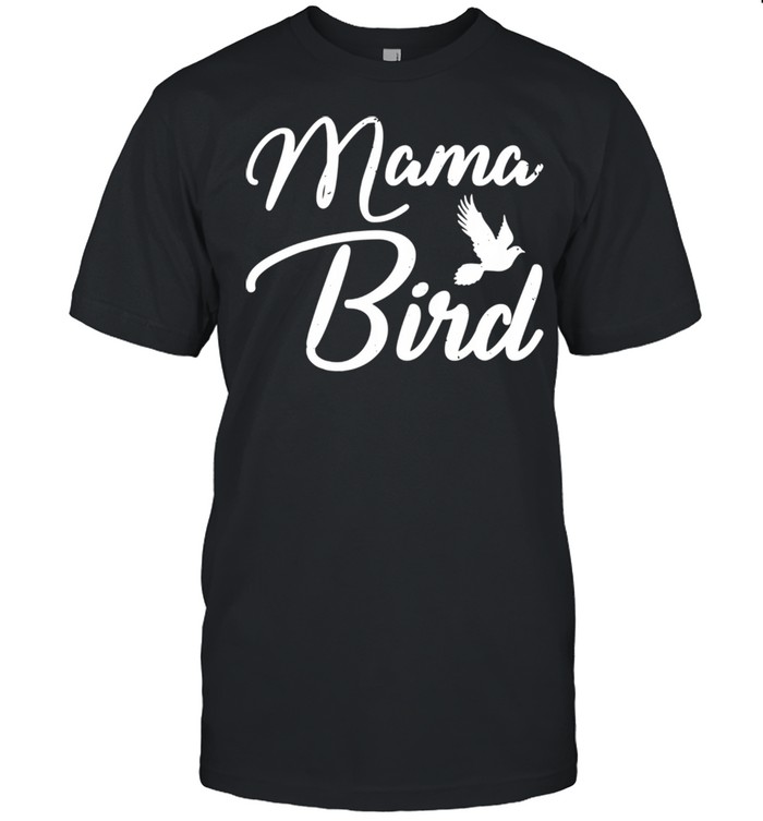 Mama Bird Mothers Day shirt
