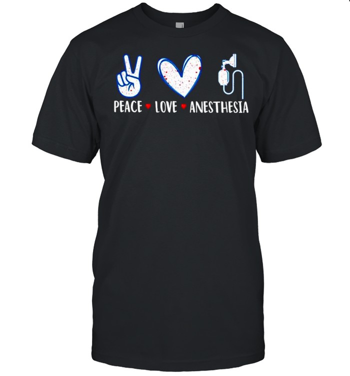 Peace love anesthesia shirt