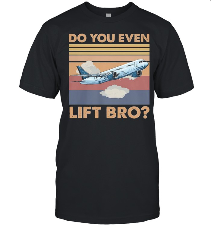 Planes do you even lift bro vintage shirt