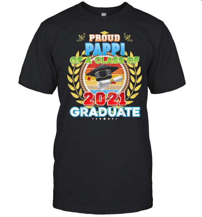 Proud Pappi Of A Class Of 2021 Graduate Graduation School Shirt