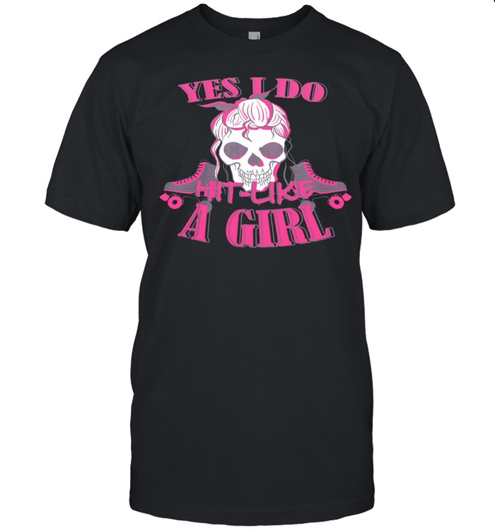 Skull yes I do hit like a girl shirt