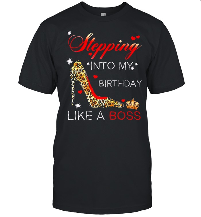 Stepping into my birthday like a boss leopard clog shirt