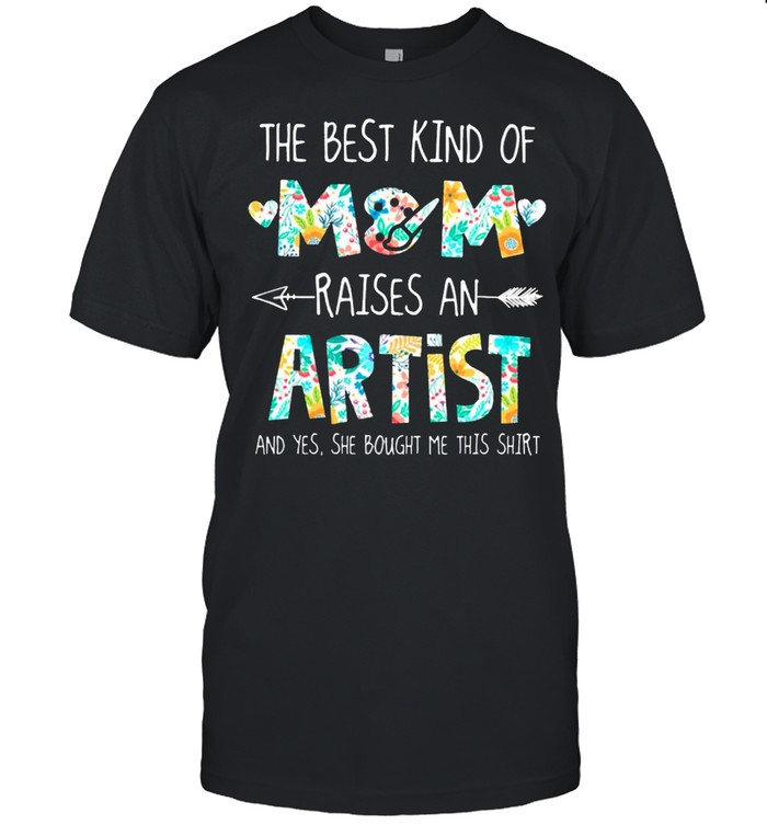 The best kind of Mom raises an Artist shirt