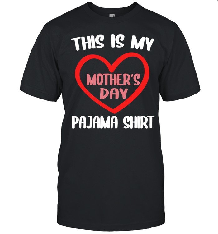 This is my pajama shirt Mothers Day shirt
