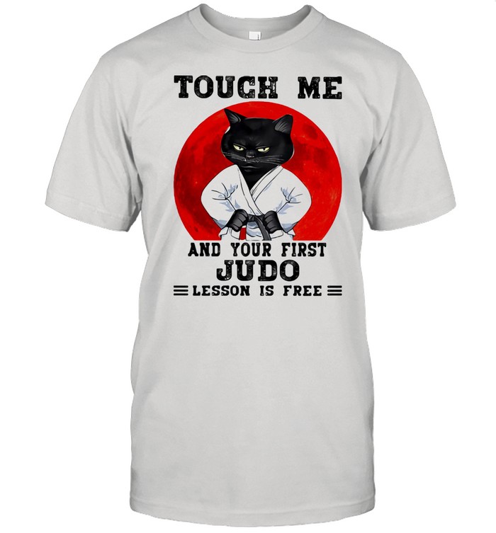 Touch Me And Your First Judo Lesson Is Free Cat Blood Moon Shirt