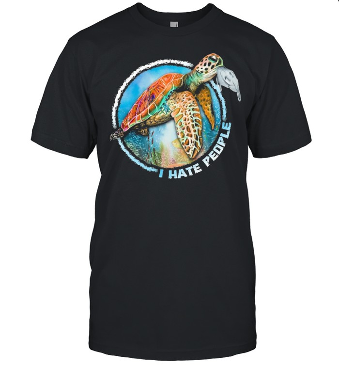 Turtle Sea I Hate People shirt