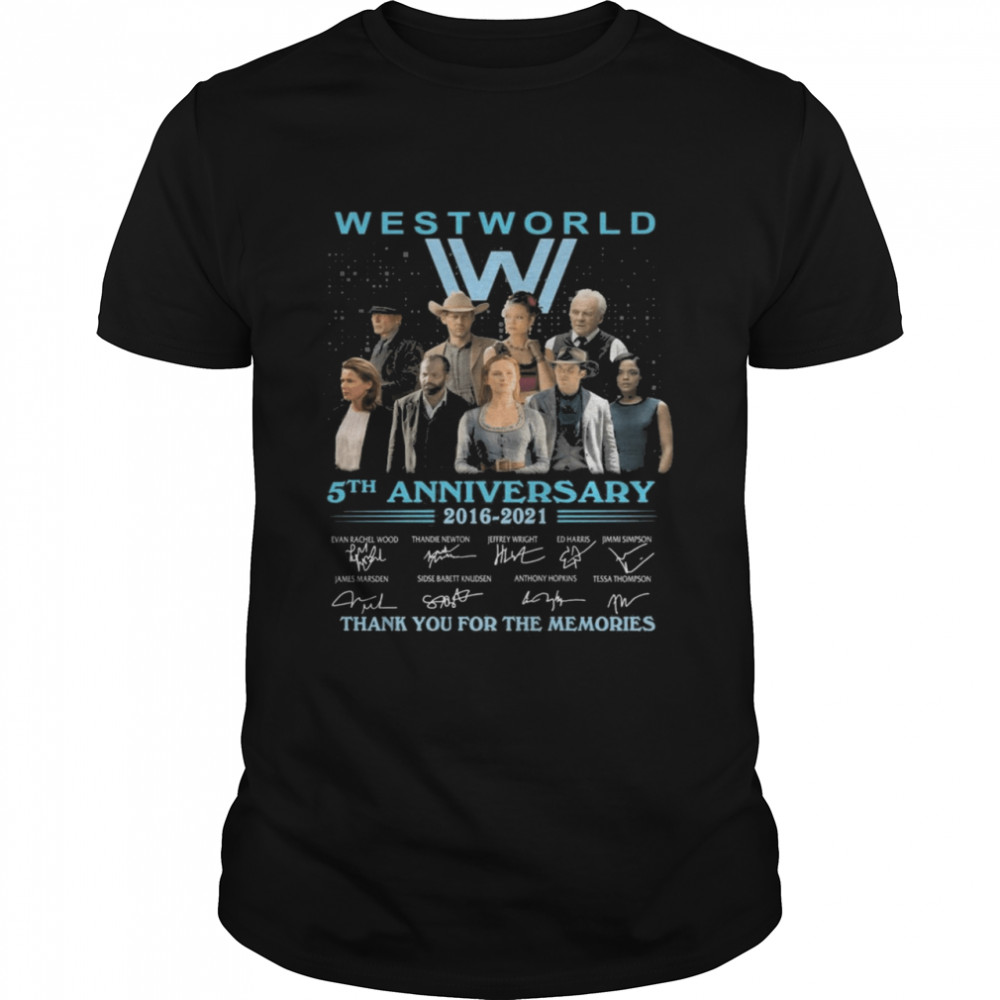West World 5th anniversary 2016 2021 signatures thank you for the memories shirt