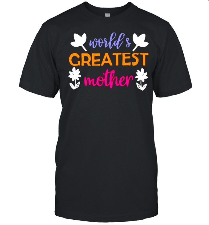 World’s greatest mother shirt