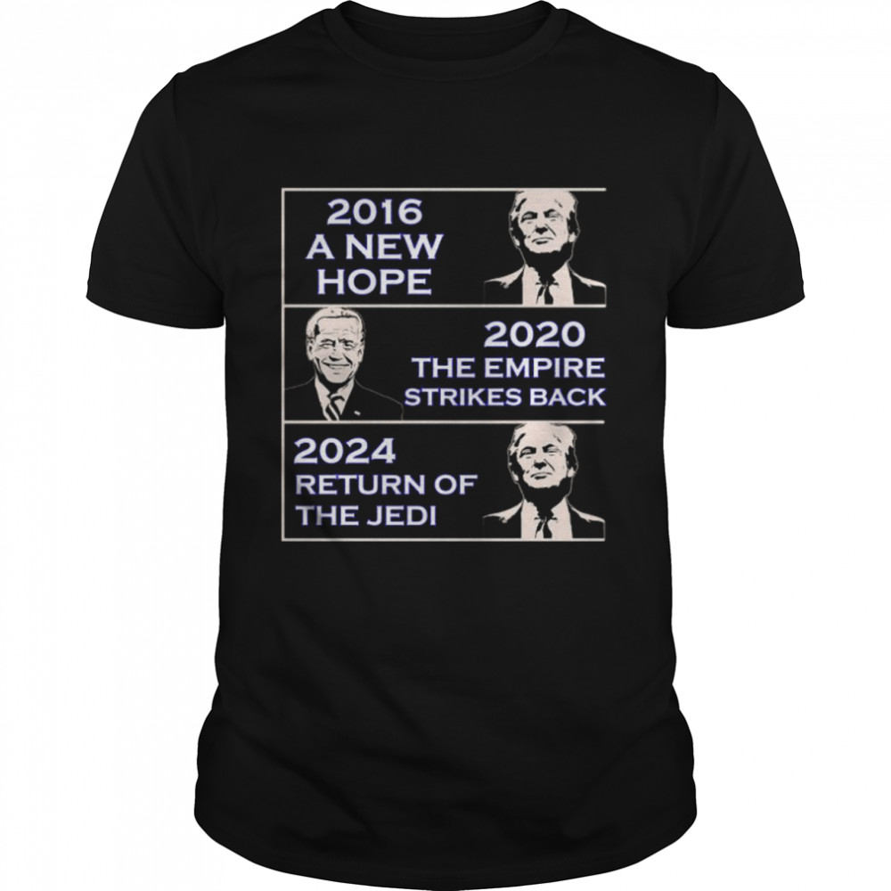 2016 A New Hope 2020 The Empire Strikes Back 2024 Return Of The Jedi Shirt