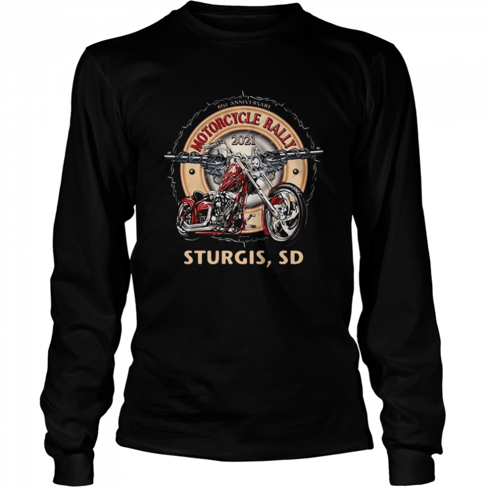 81st Anniversary Motorcycle Rally 2021 Sturgis Sd T-shirt Long Sleeved T-shirt