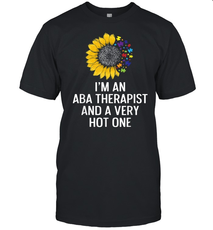 ABA Therapist Hot Behavior Analyst Autism Therapy shirt