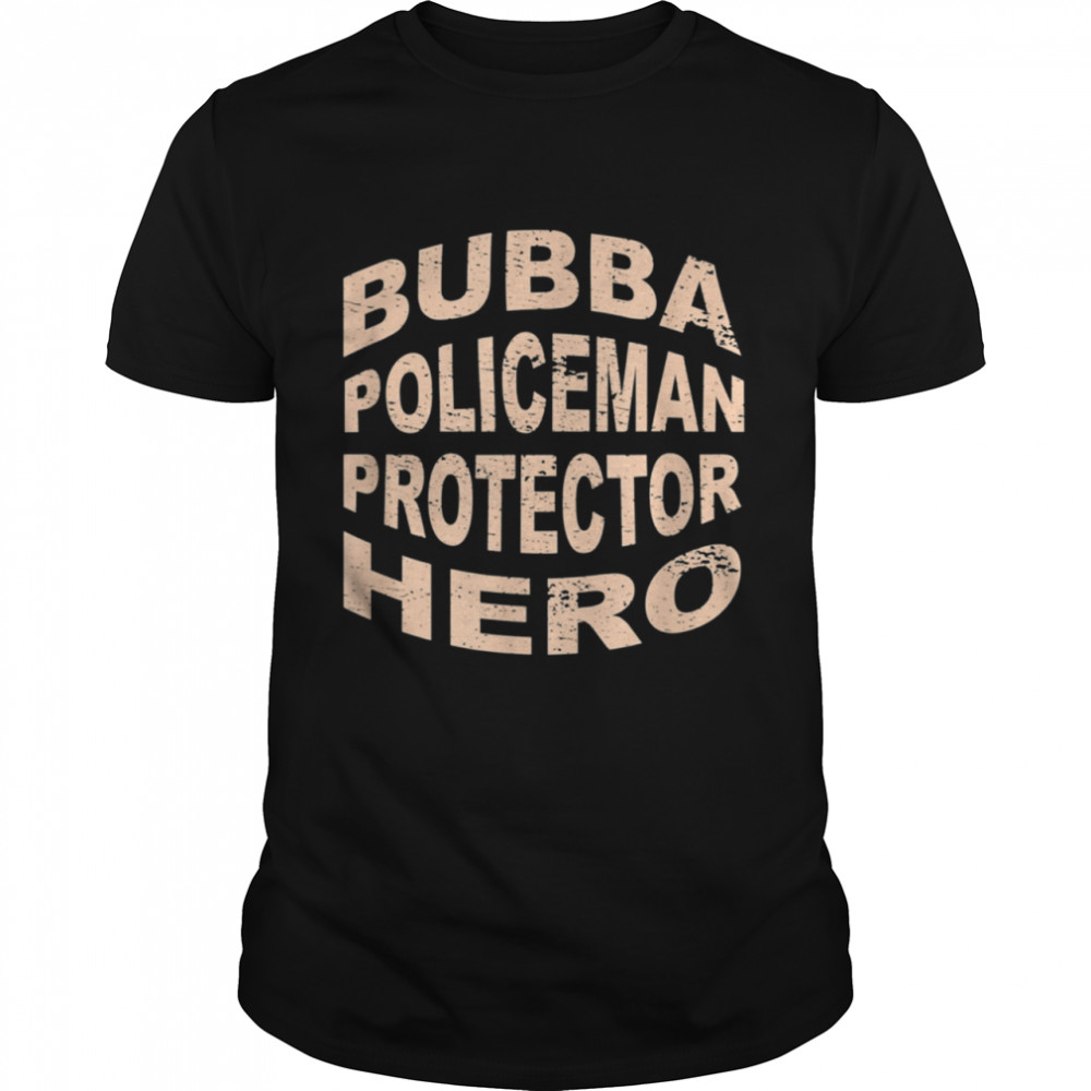 Bubba Policeman Protector Hero Brother Profession shirt