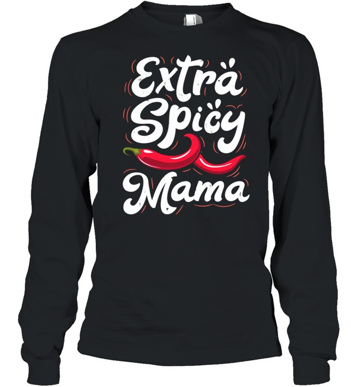 Extra Spicy Mama Cinco de Mayo Chili Mothers Day  Long Sleeved T-shirt