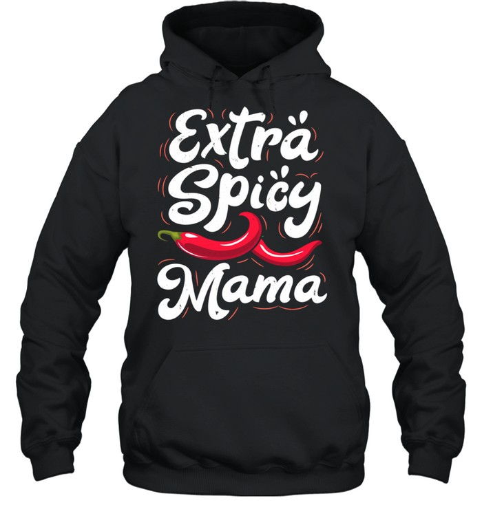 Extra Spicy Mama Cinco de Mayo Chili Mothers Day  Unisex Hoodie