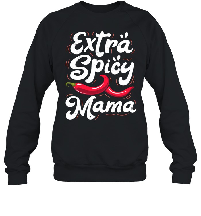 Extra Spicy Mama Cinco de Mayo Chili Mothers Day  Unisex Sweatshirt