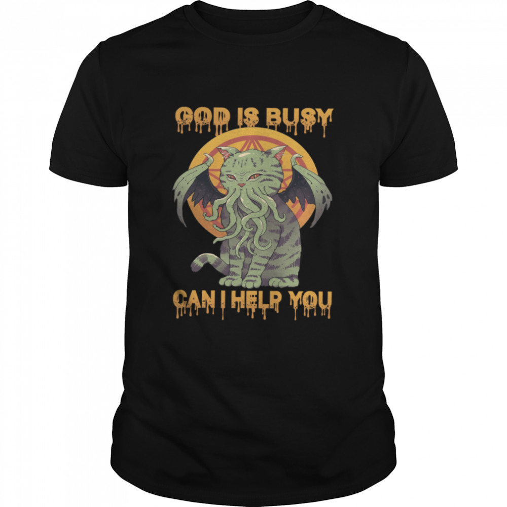 God Is Busy Can I Help You shirt