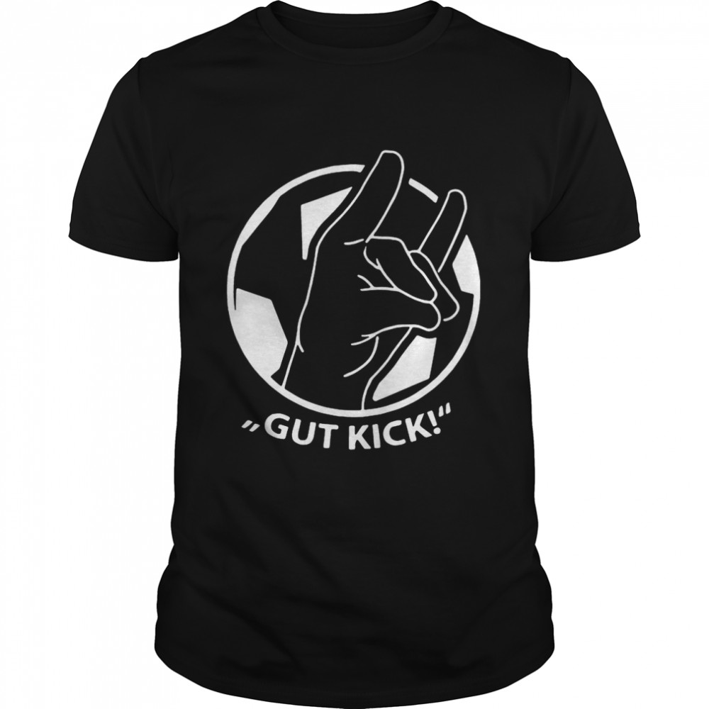 Gut Kick Fussball Kreisliga Kicken Geschenkidee shirt
