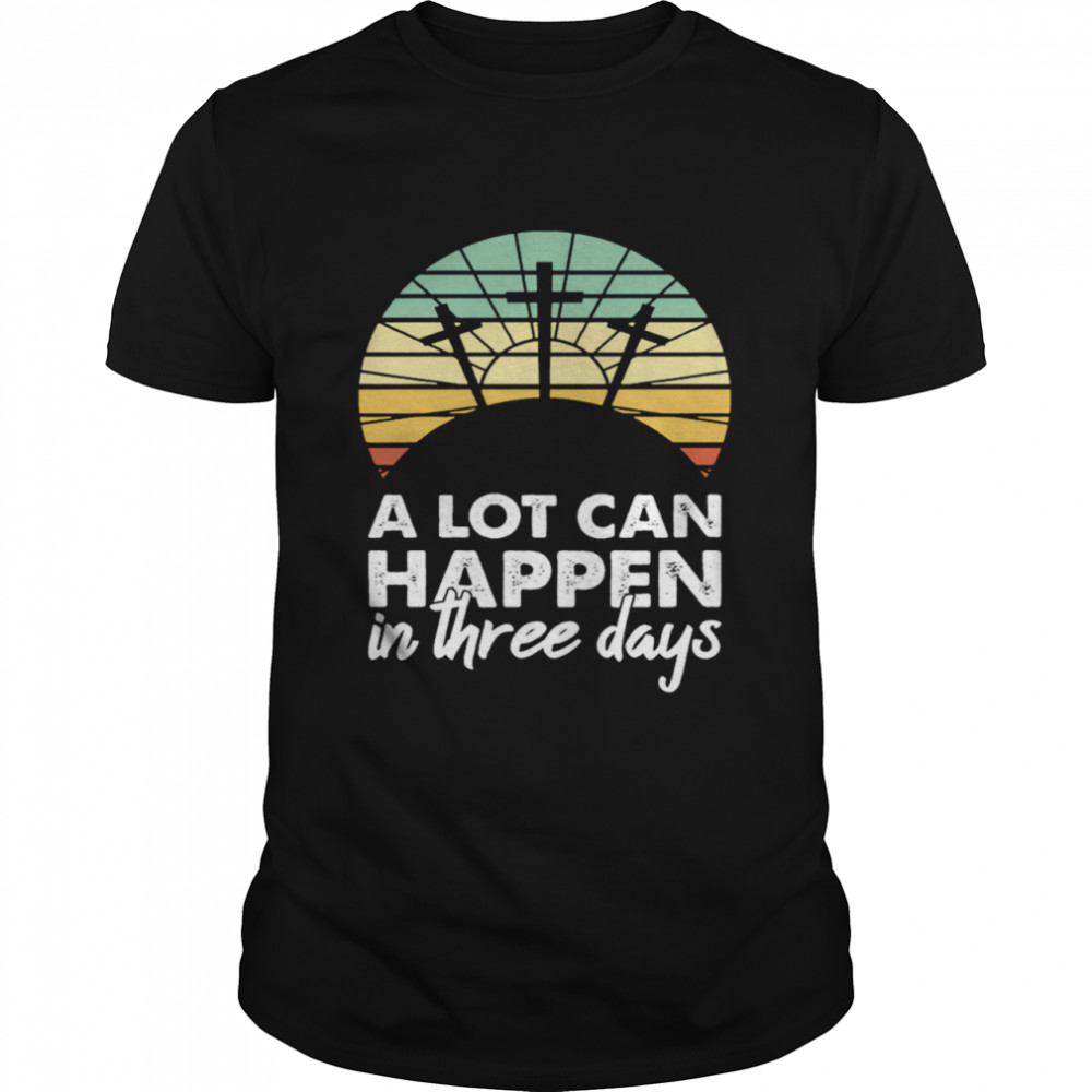 Happy A Lot Can Happen In Three Days Christian Retro Jesus shirt