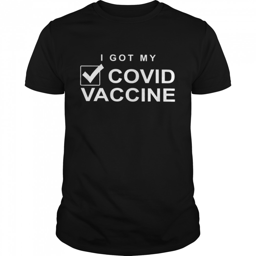 I Got My Done Covid Vaccine shirt