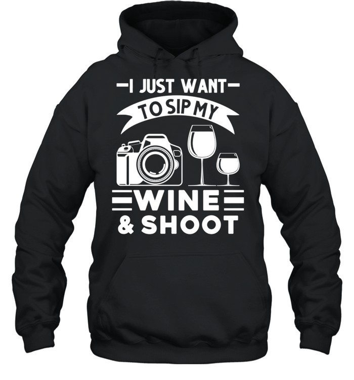 I just want to sip my wine & shoot Photographer  Unisex Hoodie