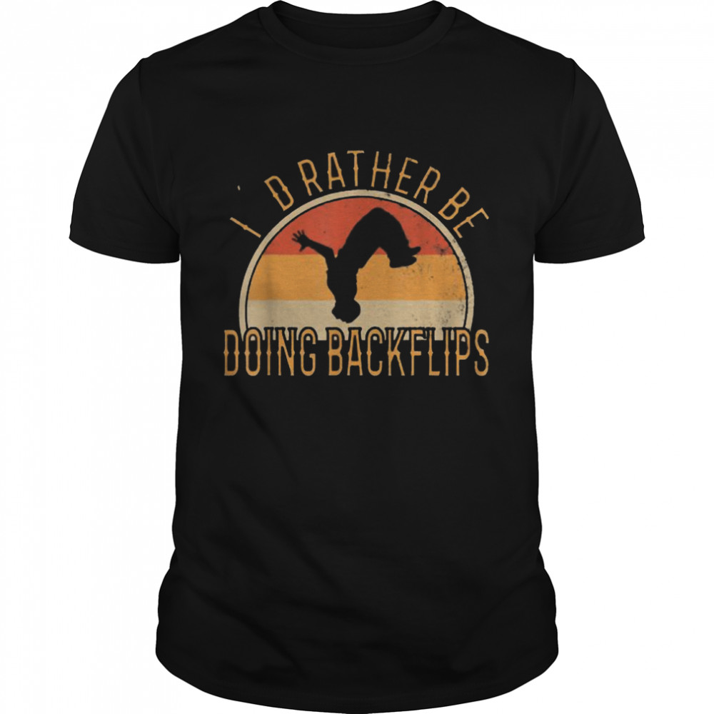 I’d Rather Be Doing Backflips Vintage Shirt