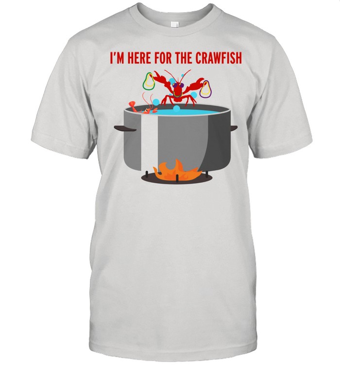 I’m here for the Crawfish boil pot party shirt