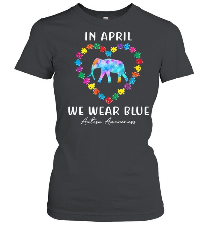In April We Wear Blue Autism Awareness Month Puzzle Elephant  Classic Women's T-shirt