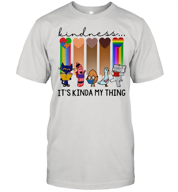 Kindness It’s Kinda My Thing LGBT Shirt