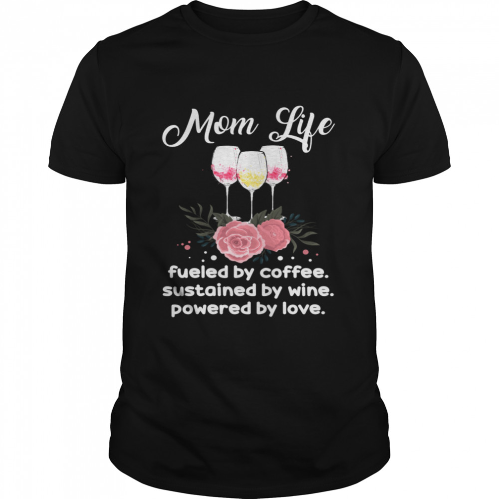 Mom Life By Coffee Sustained shirt