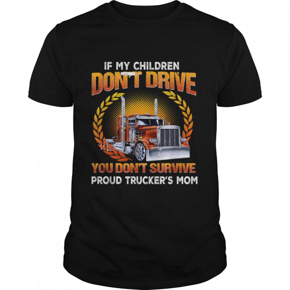 Mom Truck Driver Don’t Survive Apparel shirt