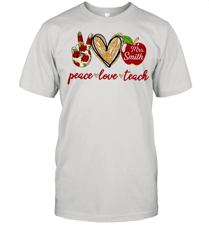 Mrs Smith Peace Love Teach T-shirt