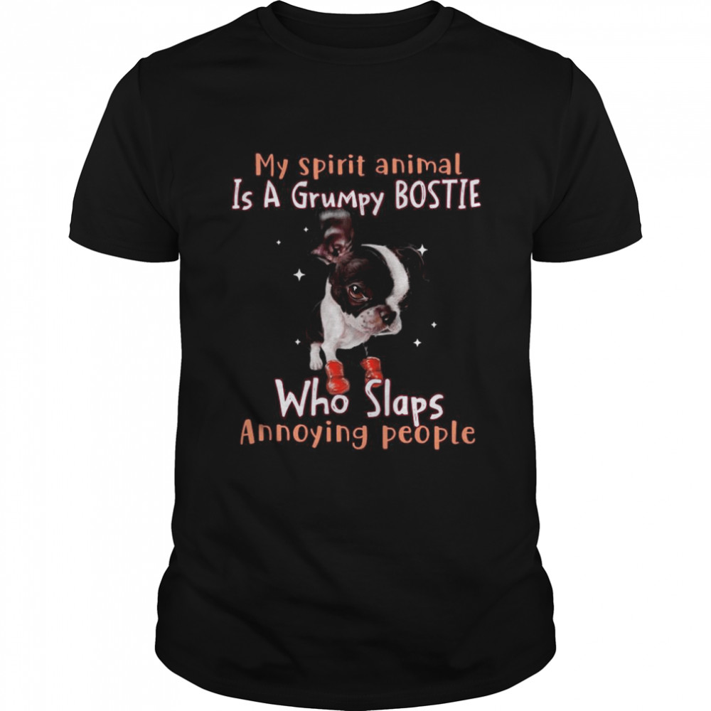 My Spirit Animal Is A Grumpy Boston Terrier Who Slaps Annoying People shirt Classic Men's T-shirt