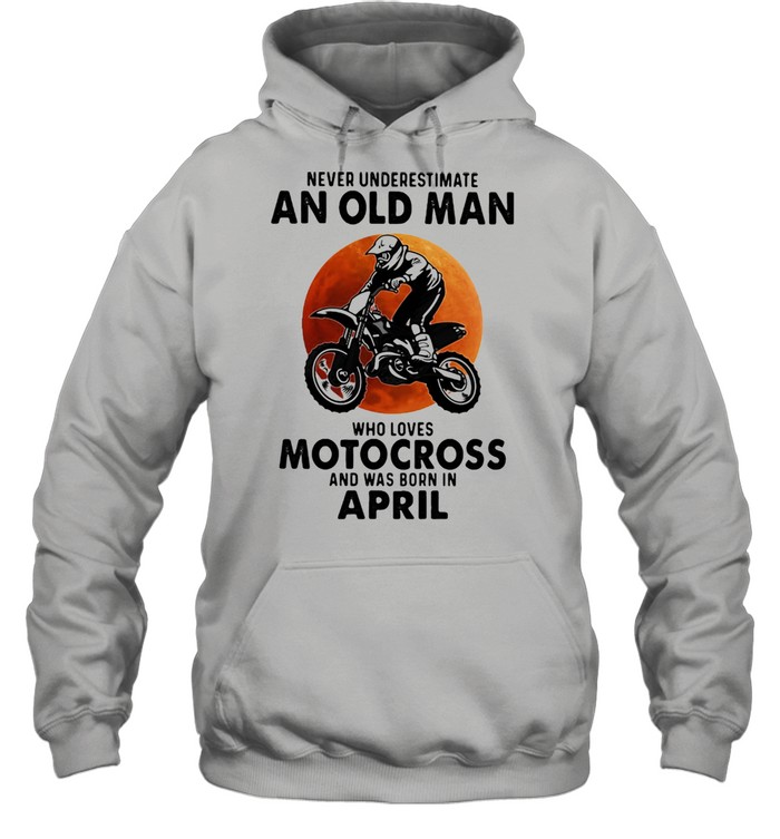 Never Underestimate An Old Man Who Loves Motocross And Was Born In April Blood Moon  Unisex Hoodie