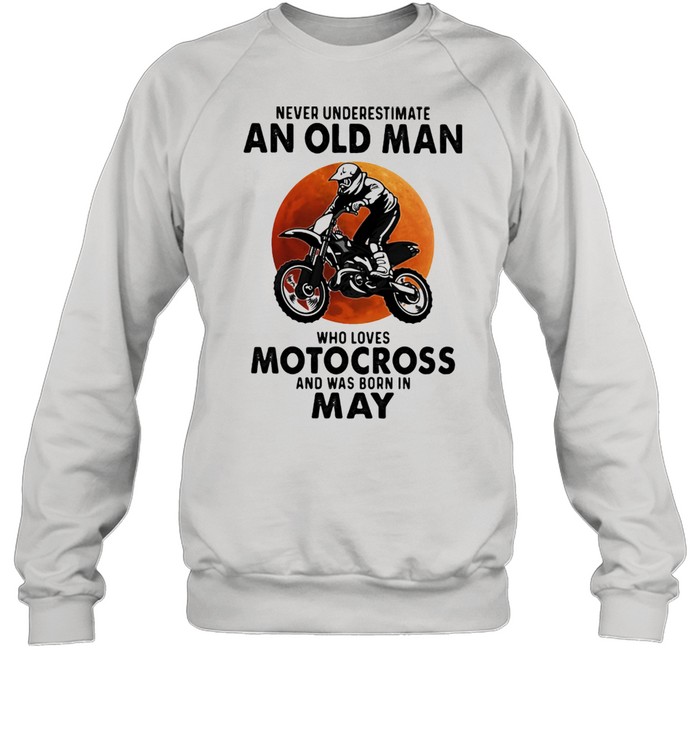 Never Underestimate An Old Man Who Loves Motocross And Was Born In May Blood Moon  Unisex Sweatshirt