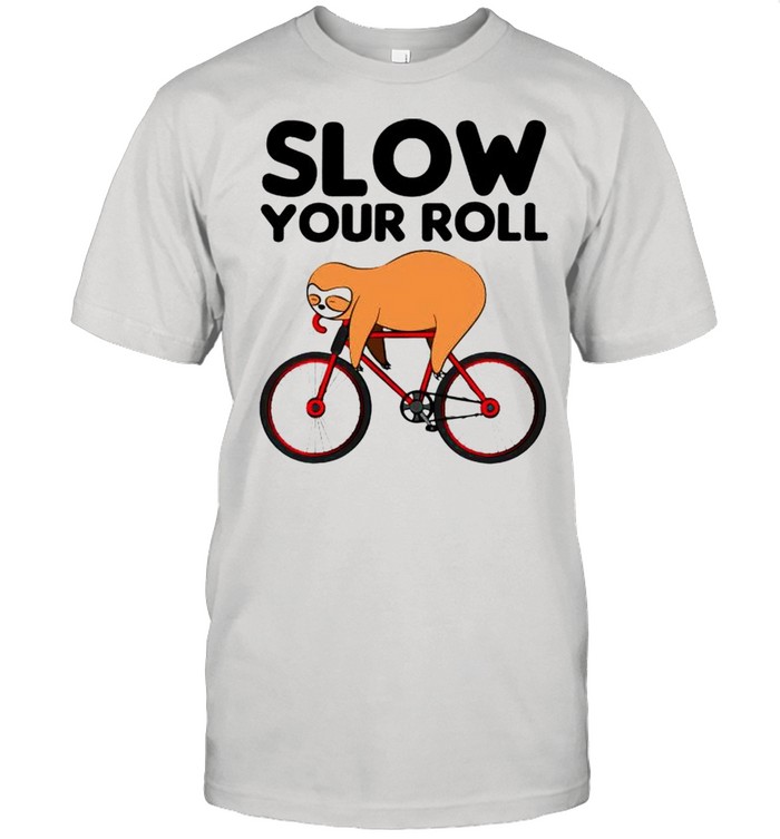 Sloth bicycle slow your roll shirt
