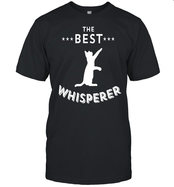 The Best Feline Whisperer  Cat Owner Quote Shirt