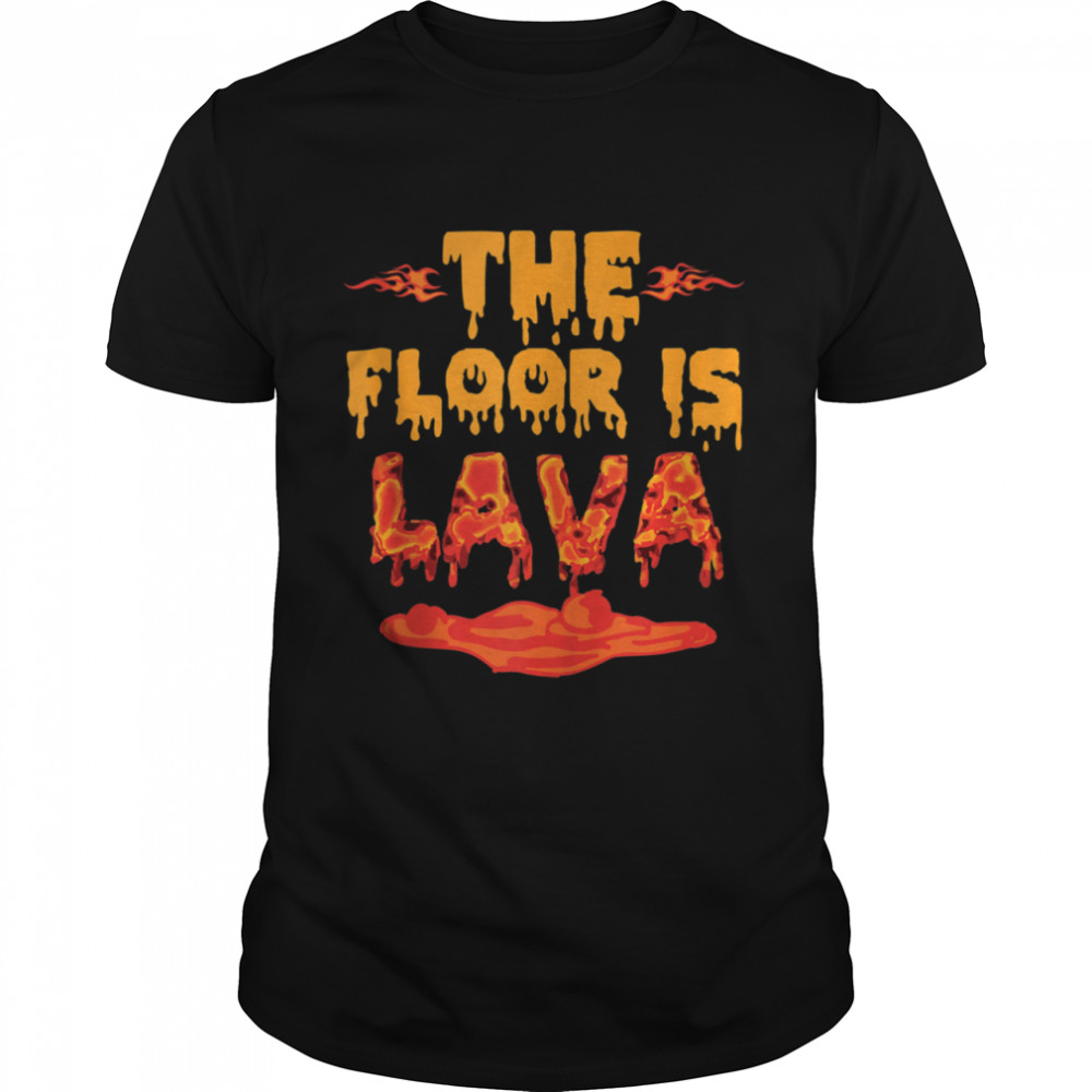 The Floor is Lava Girls shirt